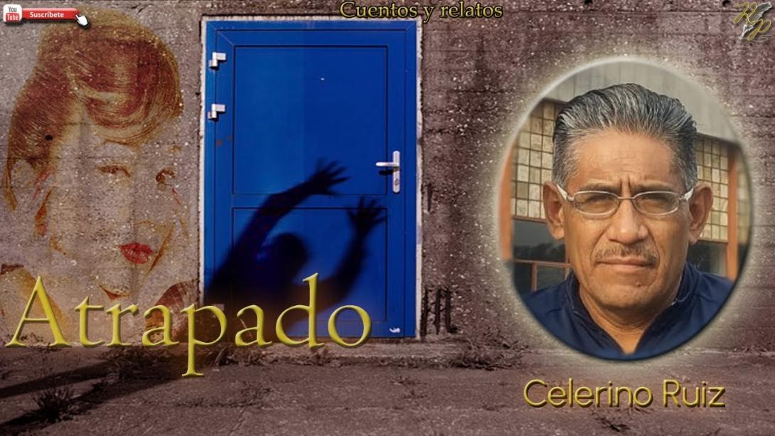 Atrapado de Celerino Ruiz, sección cuentos y relatos. RINCÓN POÉTICO.